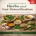 Essential Guide to Herbs and Gut Detoxification